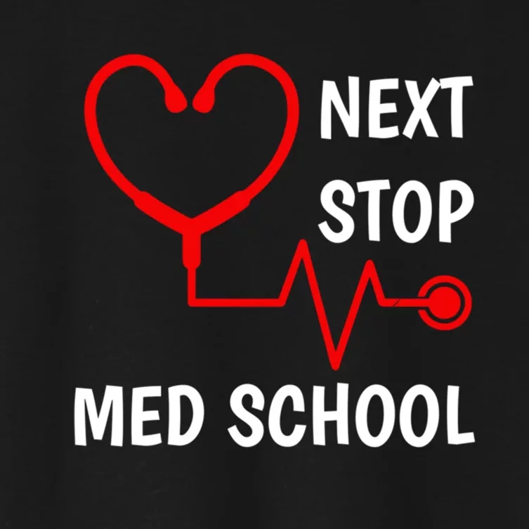 Next Stop Medical School Gift Med School Gift Med Student Gift Women's Crop Top Tee