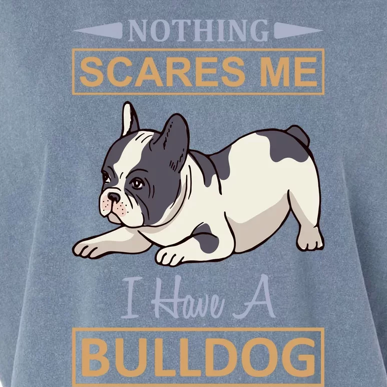 Nothing Scares Me I Have A Bulldog Garment-Dyed Women's Muscle Tee