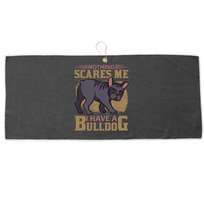 Nothing Scares Me I Have A Bulldog Large Microfiber Waffle Golf Towel