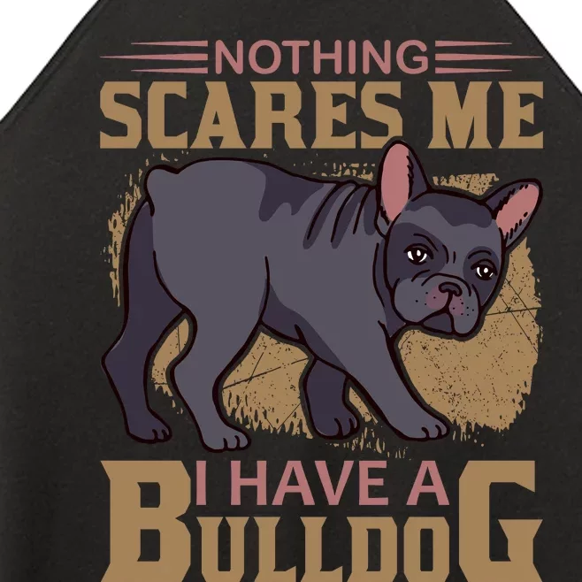 Nothing Scares Me I Have A Bulldog Women’s Perfect Tri Rocker Tank