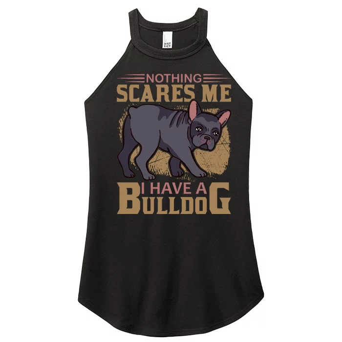 Nothing Scares Me I Have A Bulldog Women’s Perfect Tri Rocker Tank