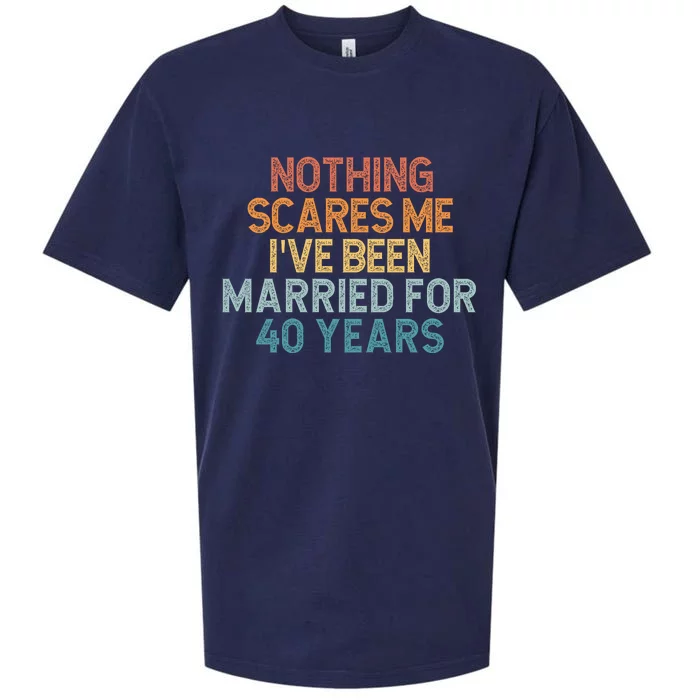 Nothing Scares Me I’Ve Been Married For 40 Years Sueded Cloud Jersey T-Shirt