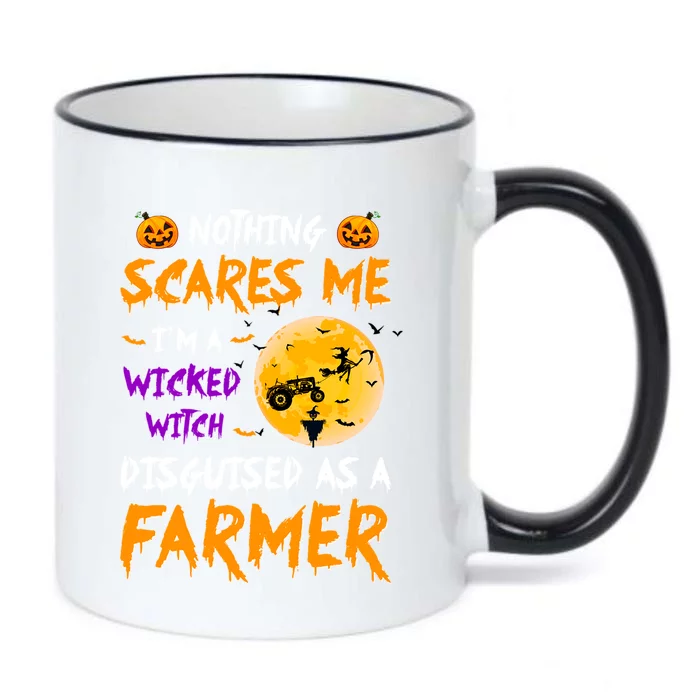 Nothing Scares Me I Am A Wicked Witch Disguised A Farmer Gift Black Color Changing Mug