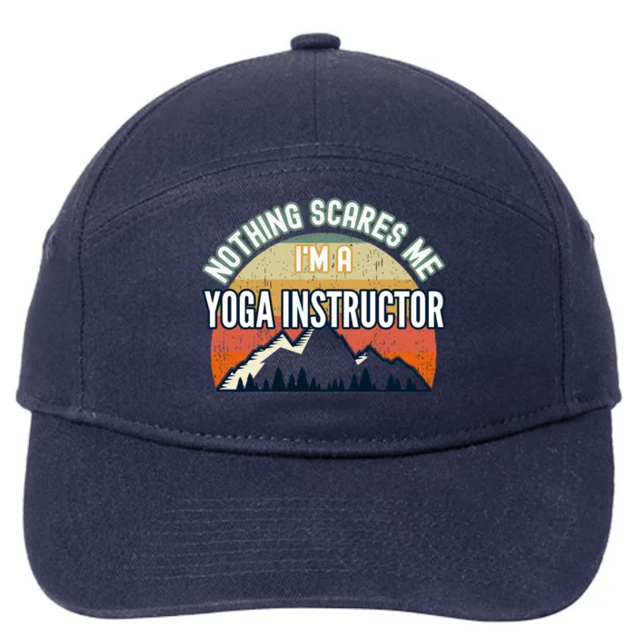 Nothing Scares Me Im A Yoga Instructor Funny Gift 7-Panel Snapback Hat