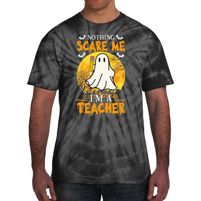 Nothing Scare Me Im A Funny Halloween Teacher Tie-Dye T-Shirt