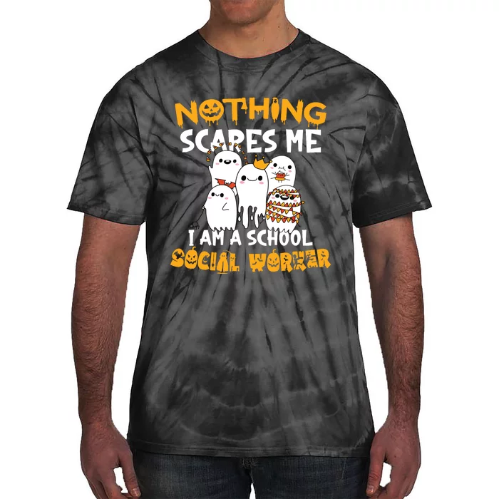 Nothing Scares Me I Am A School Social Worker Halloween Tie-Dye T-Shirt