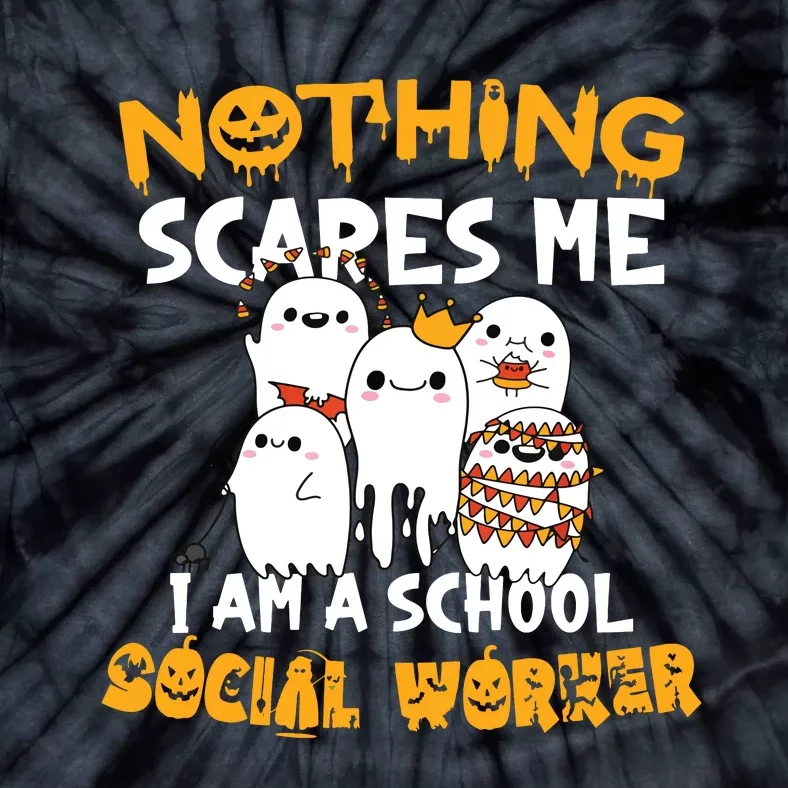 Nothing Scares Me I Am A School Social Worker Halloween Tie-Dye T-Shirt