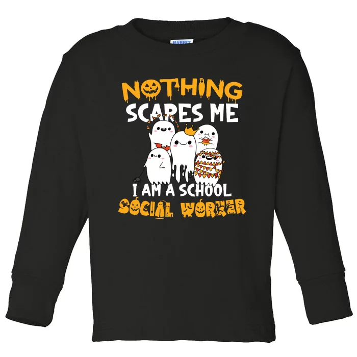 Nothing Scares Me I Am A School Social Worker Halloween Toddler Long Sleeve Shirt