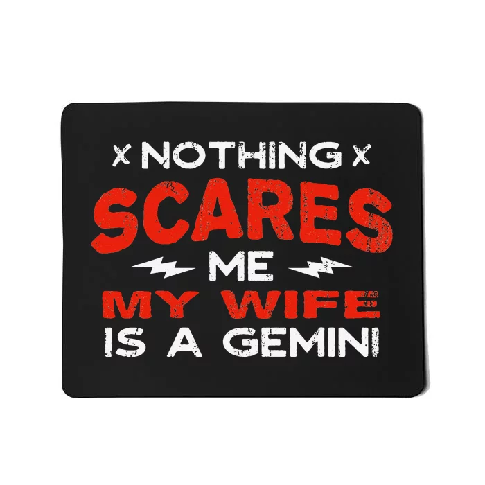 Nothing Scares Me My Wife Is a Gemini Funny Horoscope Humor Mousepad