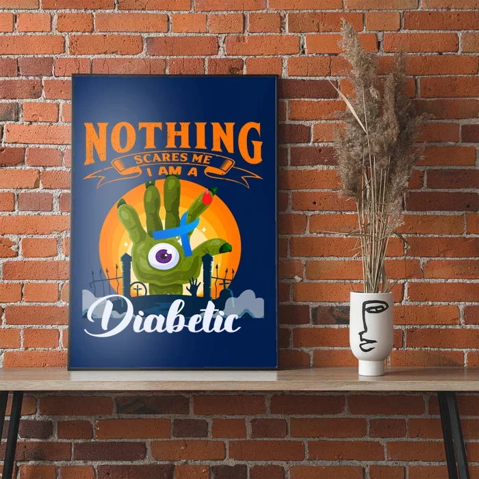 Nothing Scares Me Im A Diabetic Halloween Diabetes Day Poster