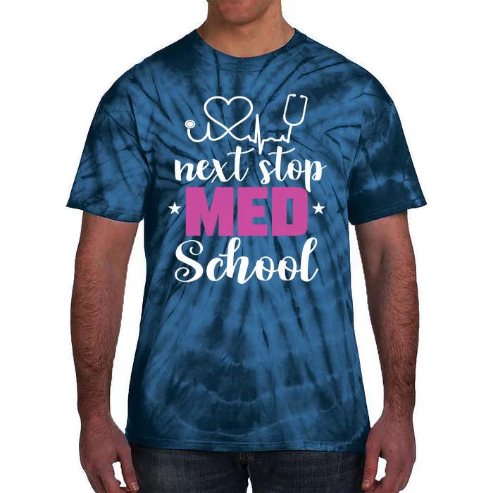 Next Stop Med School Future Doctor Medical Student Gift Tie-Dye T-Shirt