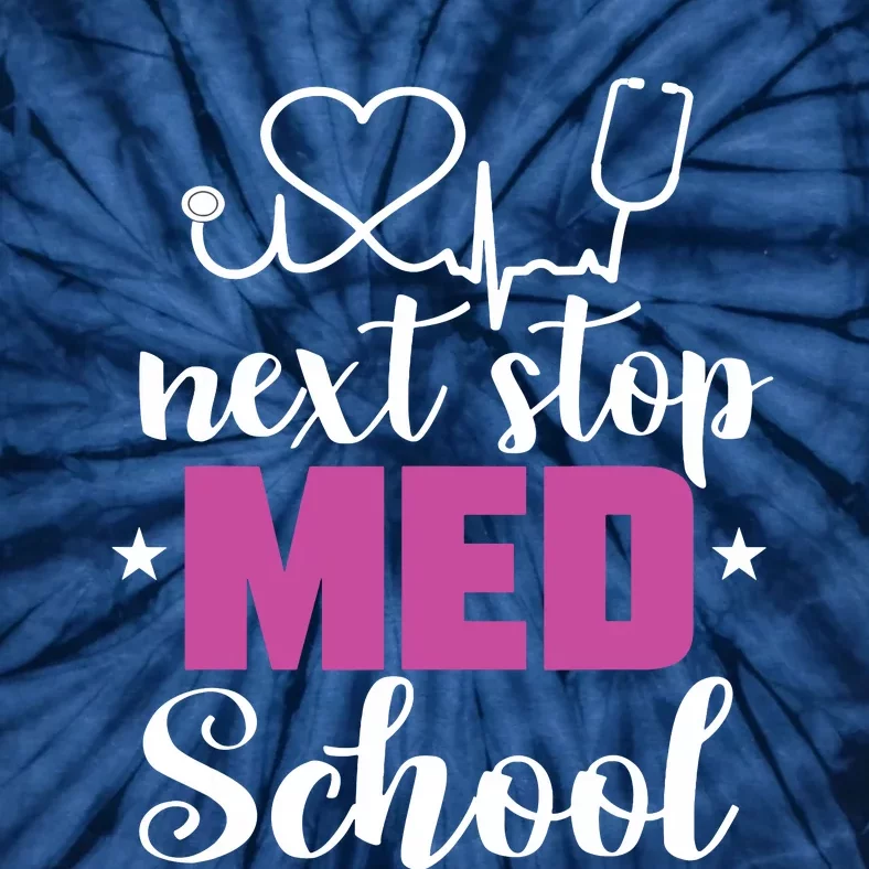 Next Stop Med School Future Doctor Medical Student Gift Tie-Dye T-Shirt