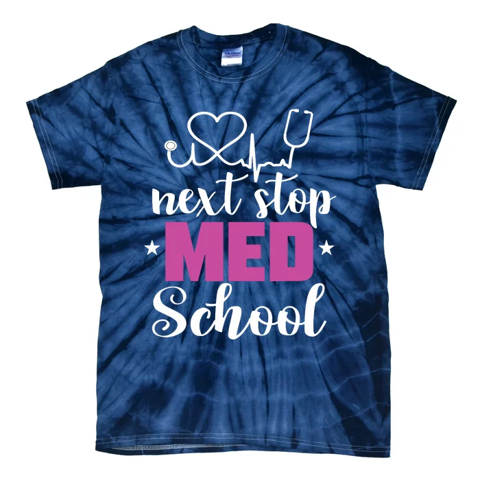 Next Stop Med School Future Doctor Medical Student Gift Tie-Dye T-Shirt