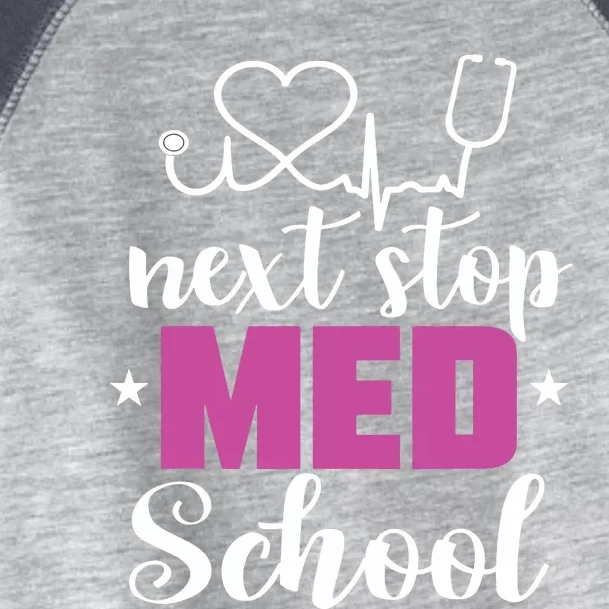 Next Stop Med School Future Doctor Medical Student Gift Toddler Fine Jersey T-Shirt