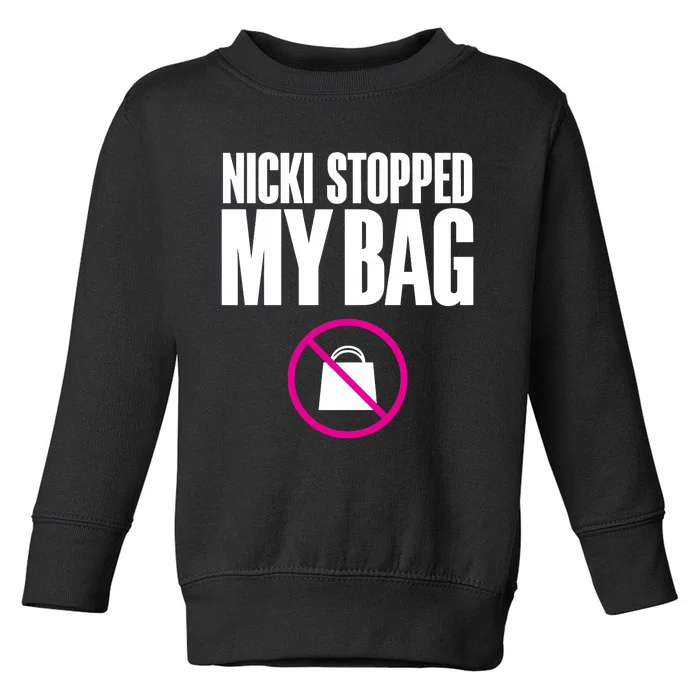 Nicki Stopped My Bag Toddler Sweatshirt