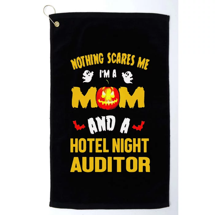 Nothing Scares Me IM A Mom And A Hotel Night Auditor Platinum Collection Golf Towel