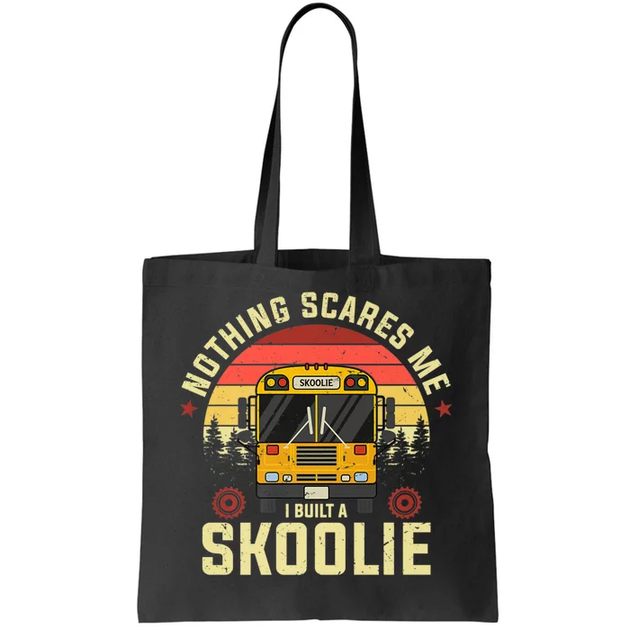 Nothing Scares Me, I Built A Skoolie Tote Bag