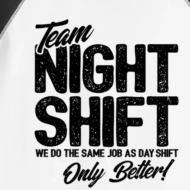 Night Shift Meme Gift Team Night Shift Gift Funny Night Shift Gift Toddler Fine Jersey T-Shirt