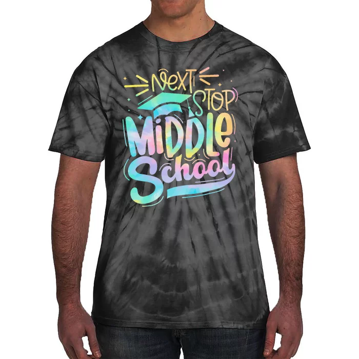 Next Stop Middle School Graduation Last Day Of School Tie-Dye T-Shirt