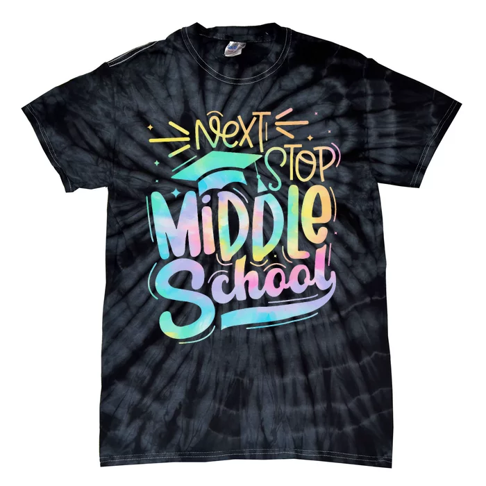 Next Stop Middle School Graduation Last Day Of School Tie-Dye T-Shirt