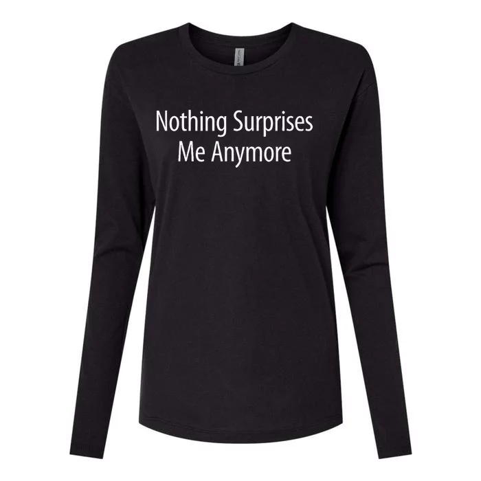 Nothing Surprises Me Anymore Womens Cotton Relaxed Long Sleeve T-Shirt