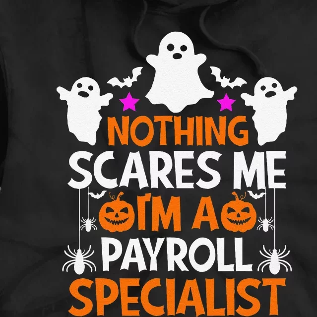 Nothing Scares Me IM A Payroll Specialist Funny Halloween Tie Dye Hoodie