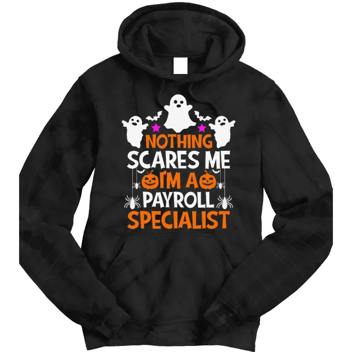 Nothing Scares Me IM A Payroll Specialist Funny Halloween Tie Dye Hoodie