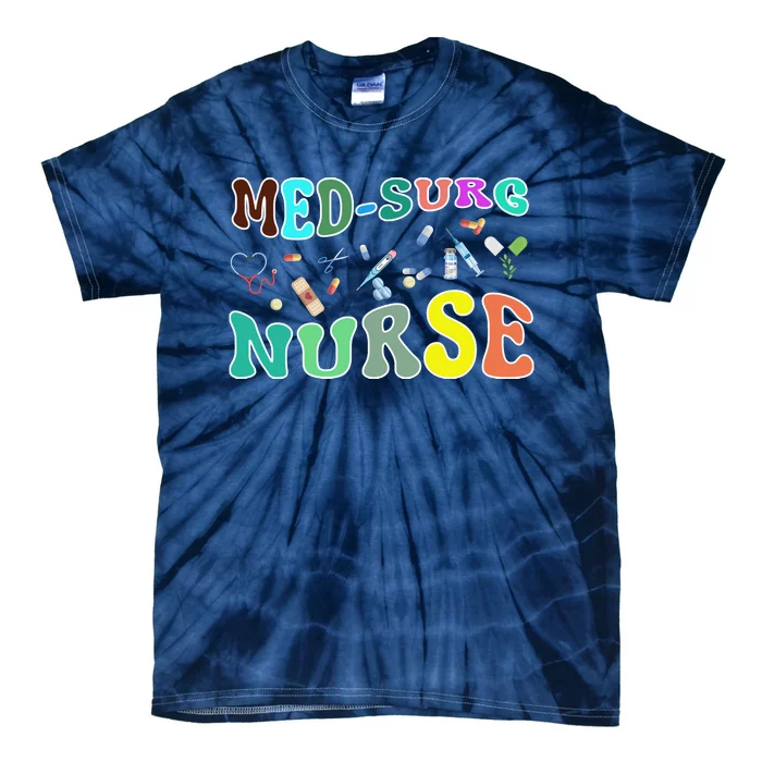 Nurse Sayings Med Surg Nurse Gift Tie-Dye T-Shirt