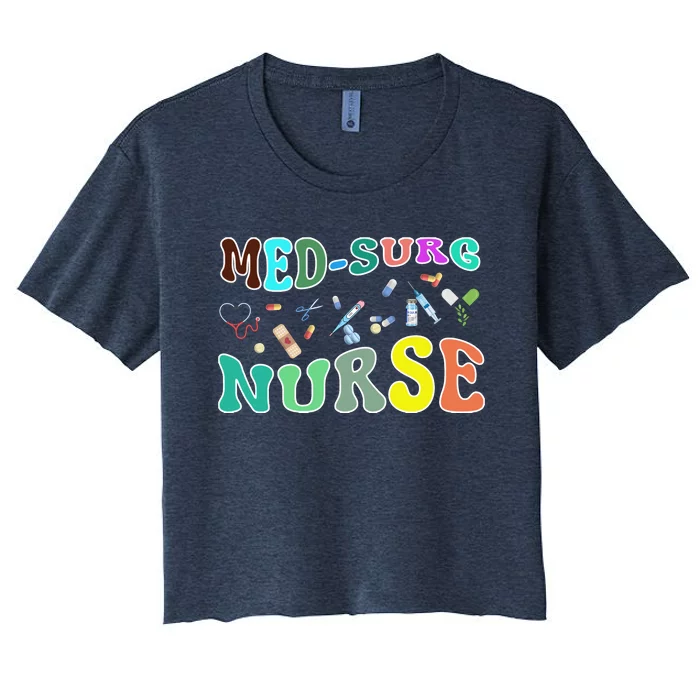 Nurse Sayings Med Surg Nurse Gift Women's Crop Top Tee