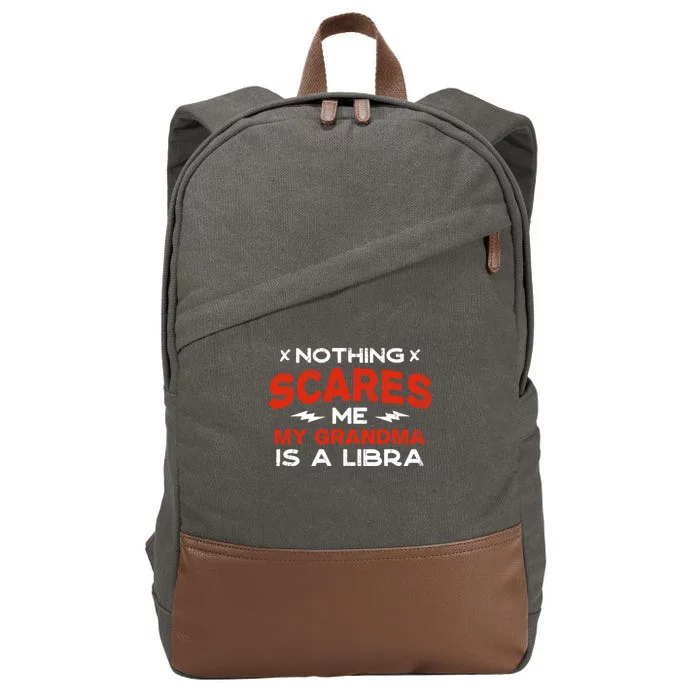 Nothing Scares Me My Grandma Is A Libra Funny Horoscope Great Gift Cotton Canvas Backpack