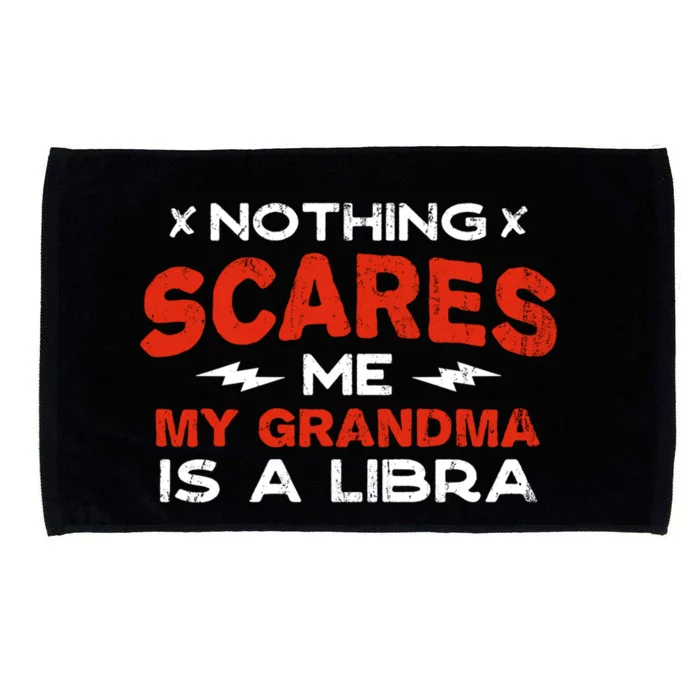 Nothing Scares Me My Grandma Is A Libra Funny Horoscope Great Gift Microfiber Hand Towel