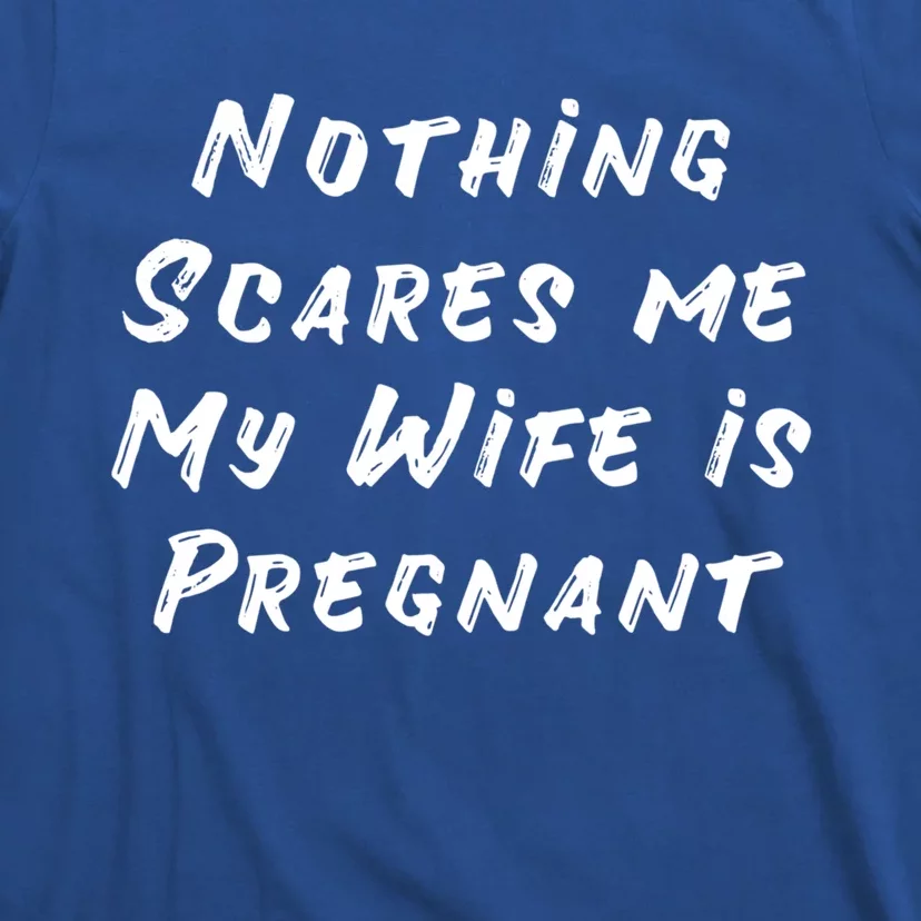 Nothing Scares Me My Wife Is Pregnant Halloween Dad To Be Gift T-Shirt