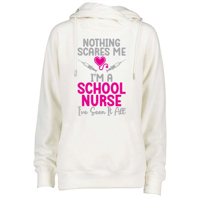 Nothing Scares Me Im A School Nurse Ive Seen It School Nurse Gift Womens Funnel Neck Pullover Hood