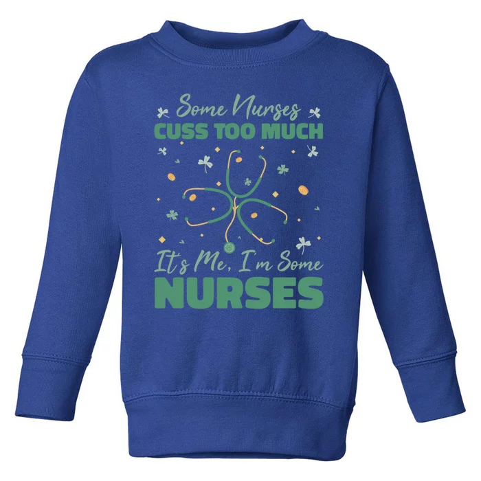 Nurse Some Nurses Cuss Too Much Funny Gift Toddler Sweatshirt