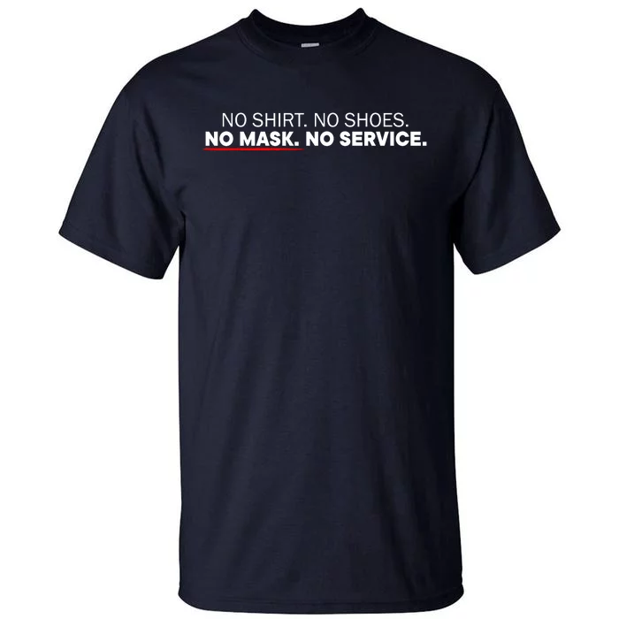 No Shirts No Shoes No Mask No Service Tall T-Shirt