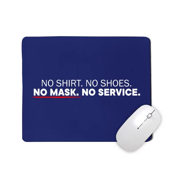 No Shirts No Shoes No Mask No Service Mousepad