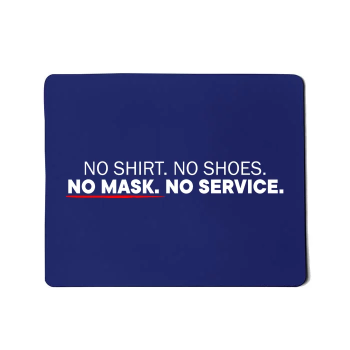 No Shirts No Shoes No Mask No Service Mousepad