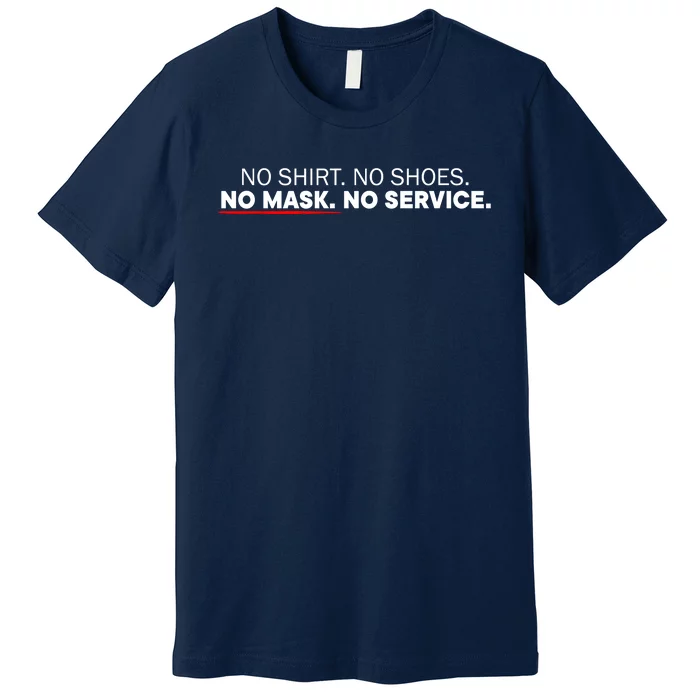 No Shirts No Shoes No Mask No Service Premium T-Shirt