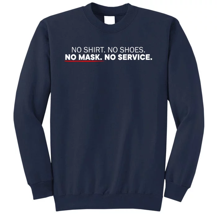 No Shirts No Shoes No Mask No Service Tall Sweatshirt