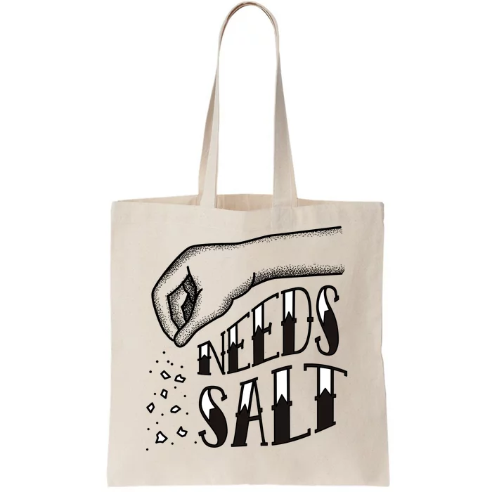 Needs Salt Tote Bag