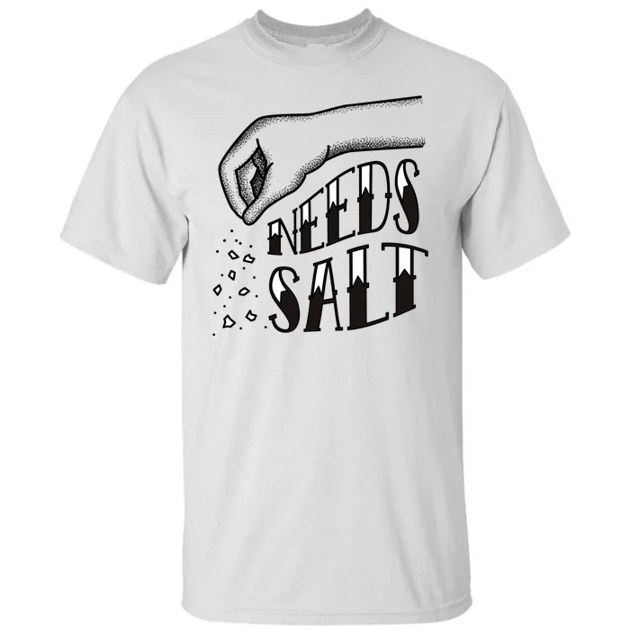 Needs Salt Tall T-Shirt