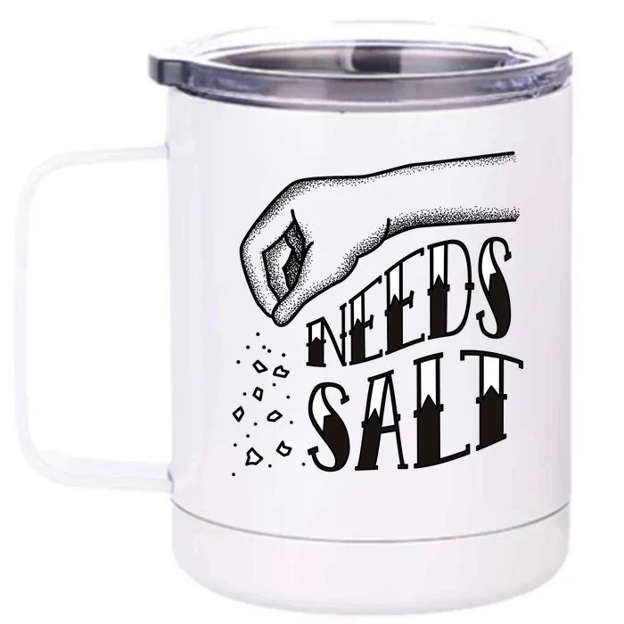 Needs Salt Front & Back 12oz Stainless Steel Tumbler Cup