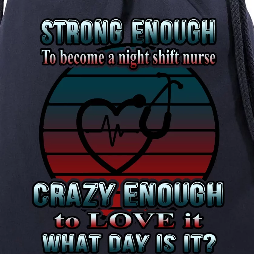 Night Shift Nurse Funny Nursery Nursing Gift Drawstring Bag