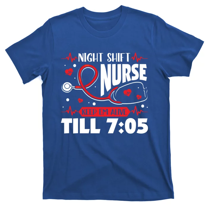 Night Shift Nurse Keep Em Alive Night Shift Nurse Gift T-Shirt