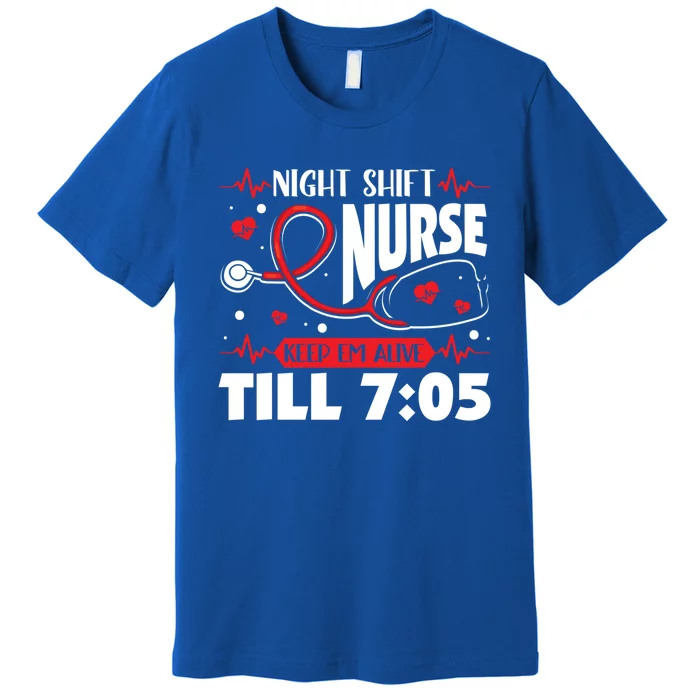 Night Shift Nurse Keep Em Alive Night Shift Nurse Gift Premium T-Shirt