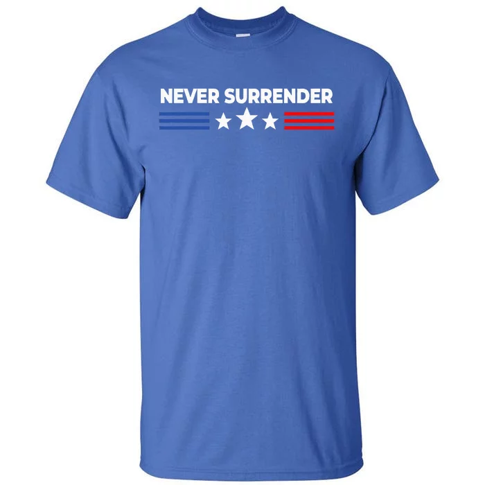 Never Surrender Never Surrender Tall T-Shirt