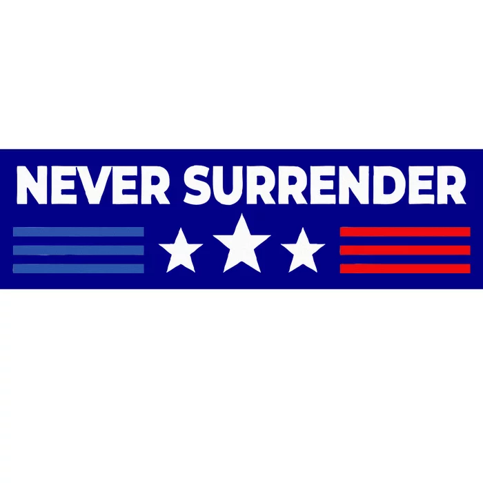 Never Surrender Never Surrender Bumper Sticker