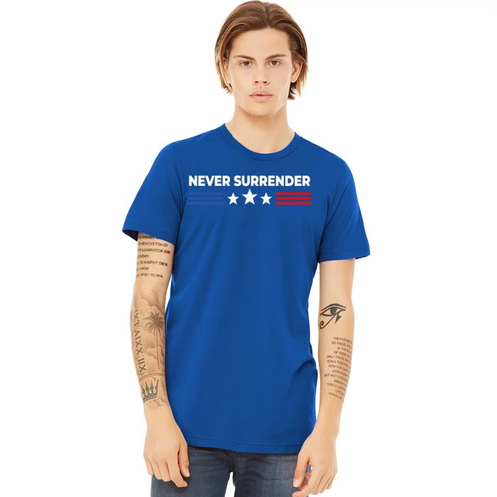 Never Surrender Never Surrender Premium T-Shirt