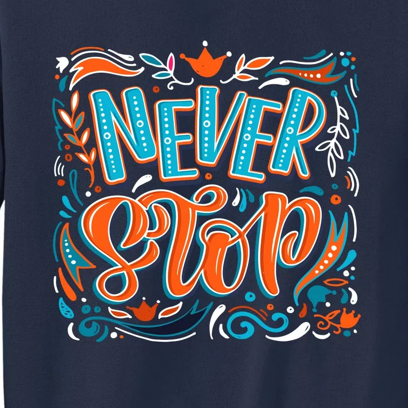 Never Stop Sweatshirt