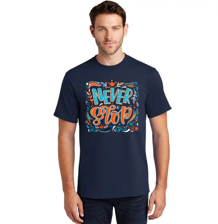 Never Stop Tall T-Shirt